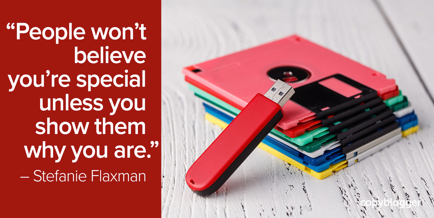 "People won’t believe you’re special unless you show them why you are." – Stefanie Flaxman
