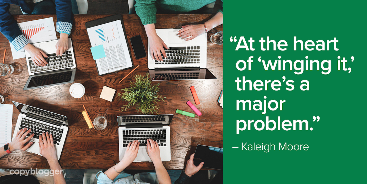 "At the heart of 'winging it,' there's a major problem." – Kaleigh Moore