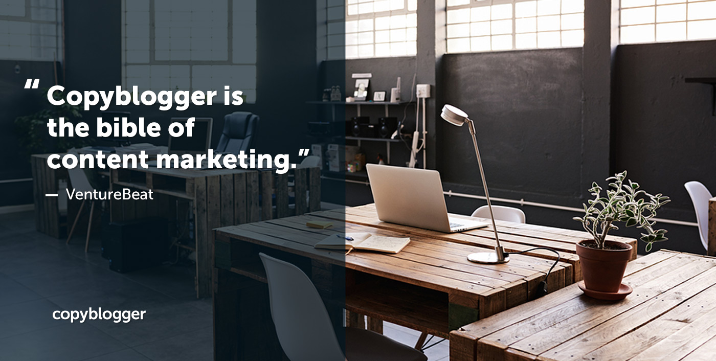 "Copyblogger is the bible of content marketing." – VentureBeat